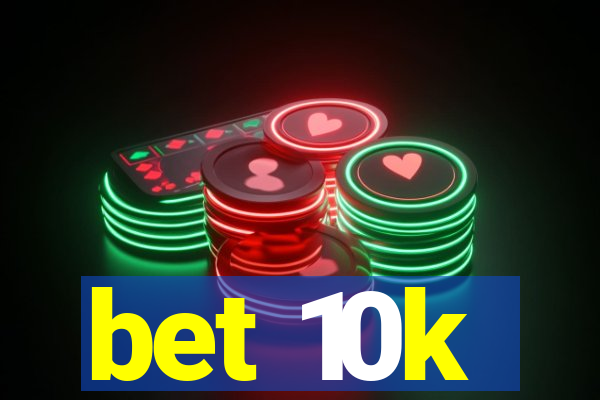 bet 10k